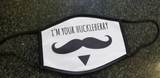 I'm Your Huckleberry Mustache CLOTH Mask