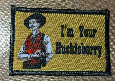 I'm Your Huckleberry Patch