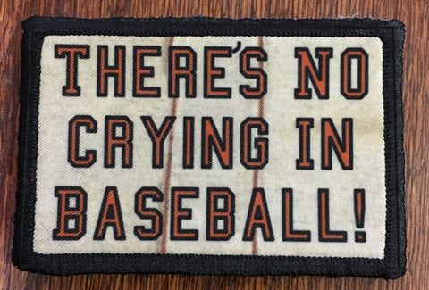 There's No Crying in Baseball Hook and Loop Patch